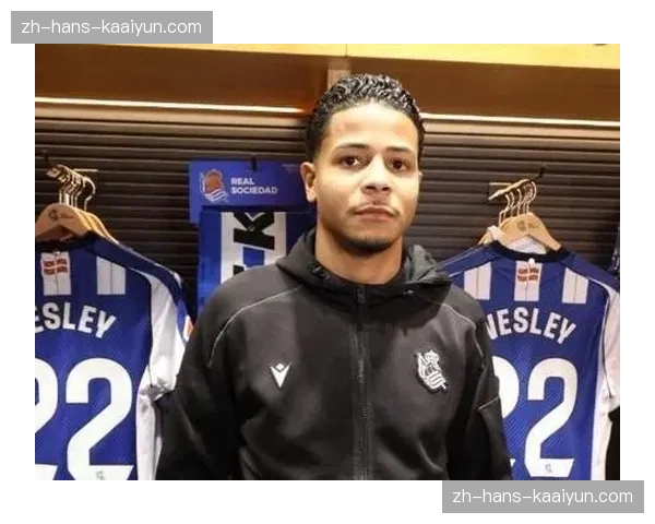 韦斯利加盟皇家社会枯坐板凳一月，冬季租借角色定位引发关注